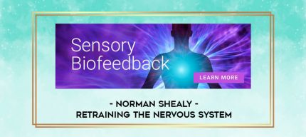 Norman Shealy - Retraining the Nervous System digital courses