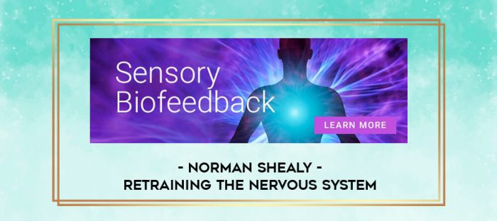 Norman Shealy - Retraining the Nervous System digital courses