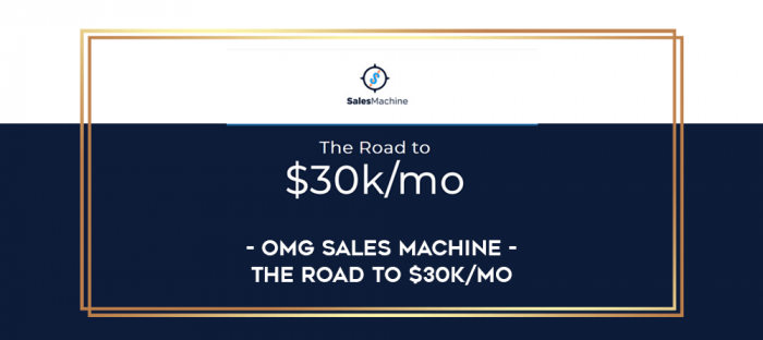 OMG Sales Machine - The Road to $30k/Mo digital courses
