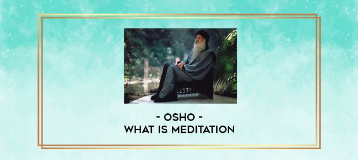 OSHO - What Is Meditation digital courses