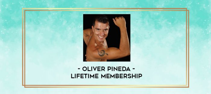 Oliver Pineda - Lifetime Membership digital courses