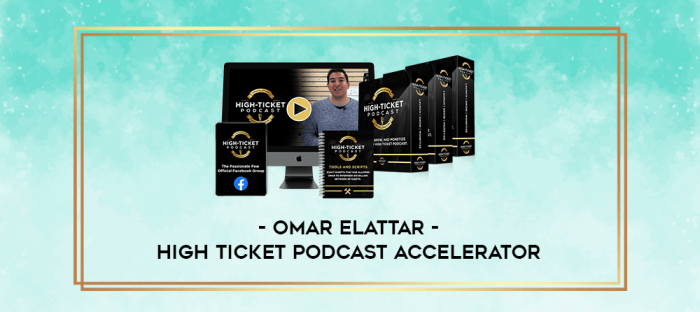 Omar Elattar - High Ticket Podcast Accelerator digital courses