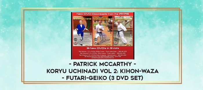 PATRICK MCCARTHY - KORYU UCHINADI VOL 2: KIHON-WAZA - FUTARI-GEIKO (3 DVD SET) digital courses