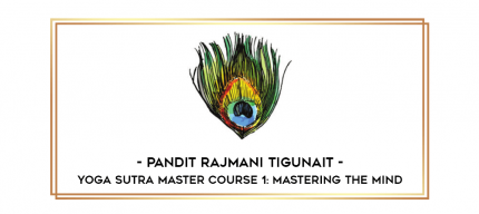 Pandit Rajmani Tigunait - Yoga Sutra Master Course 1: Mastering the Mind digital courses