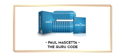 Paul Mascetta - The Guru Code digital courses