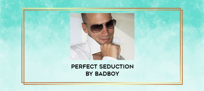 Perfect Seduction by Badboy digital courses