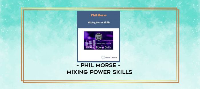 Phil Morse - Mixing Power Skills digital courses