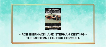 ROB BIERNACKI AND STEPHAN KESTING - THE MODERN LEGLOCK FORMULA digital courses