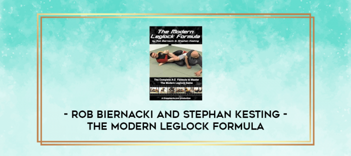 ROB BIERNACKI AND STEPHAN KESTING - THE MODERN LEGLOCK FORMULA digital courses