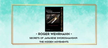 ROGER WEHRHAHN - SECRETS OF JAPANESE SWORDSMANSHIP: THE HIDDEN MOVEMENTS digital courses