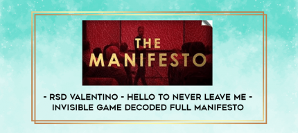 RSD Valentino - Hello To Never Leave me - Invisible Game Decoded Full Manifesto digital courses