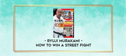 RYUJI MURAKAMI - HOW TO WIN A STREET FIGHT digital courses