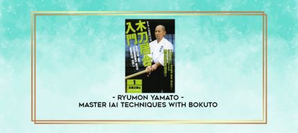 RYUMON YAMATO - MASTER IAI TECHNIQUES WITH BOKUTO digital courses