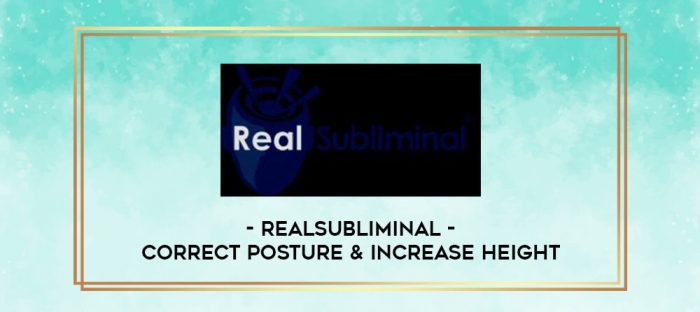 Realsubliminal - Correct Posture & Increase Height digital courses
