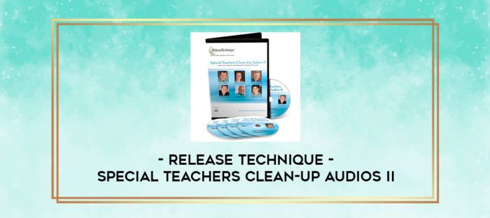 Release Technique - Special Teachers Clean-Up Audios II digital courses