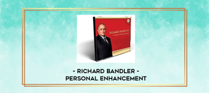 Richard Bandler - Personal Enhancement digital courses