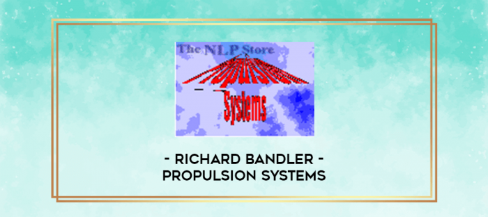 Richard Bandler - Propulsion Systems digital courses