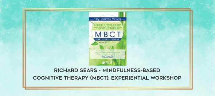 Richard Sears - Mindfulness-Based Cognitive Therapy (MBCT): Experiential Workshop digital courses