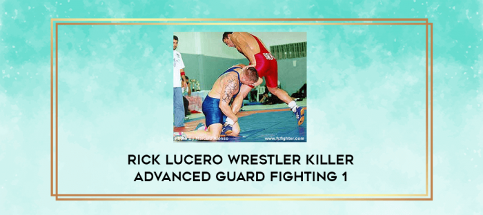 Rick Lucero Wrestler Killer Advanced Guard Fighting 1 digital courses