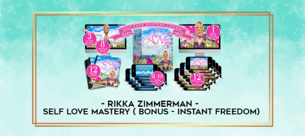 Rikka Zimmerman - Self Love Mastery ( Bonus - Instant Freedom) digital courses