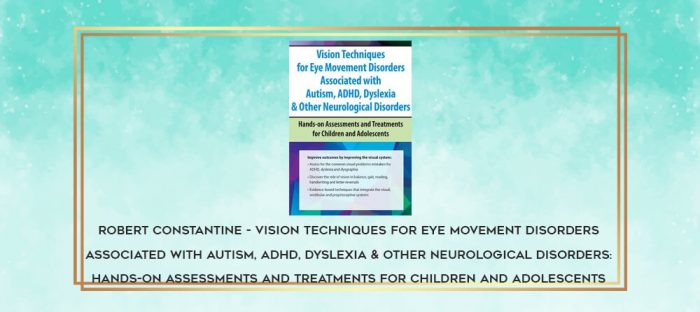 Robert Constantine - Vision Techniques for Eye Movement Disorders Associated with Autism