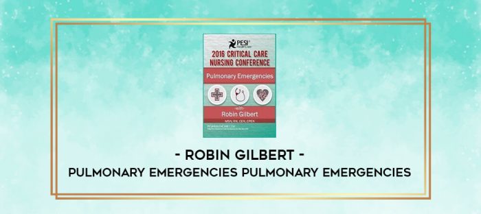 Pulmonary Emergencies Pulmonary Emergencies - Robin Gilbert digital courses