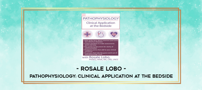 Pathophysiology: Clinical Application at the Bedside - Rosale Lobo digital courses