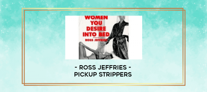 Ross Jeffries-Pickup Strippers digital courses