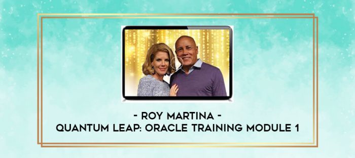 Roy Martina - Quantum Leap: Oracle Training Module 1 digital courses