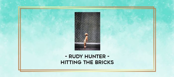 Rudy Hunter - Hitting The Bricks digital courses