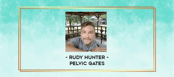 Rudy Hunter - Pelvic Gates digital courses