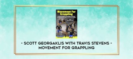 SCOTT GEORGAKLIS WITH TRAVIS STEVENS - MOVEMENT FOR GRAPPLING digital courses