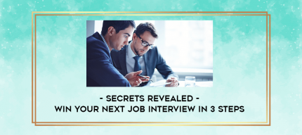 SECRETS Revealed - WIN Your Next Job Interview in 3 Steps digital courses