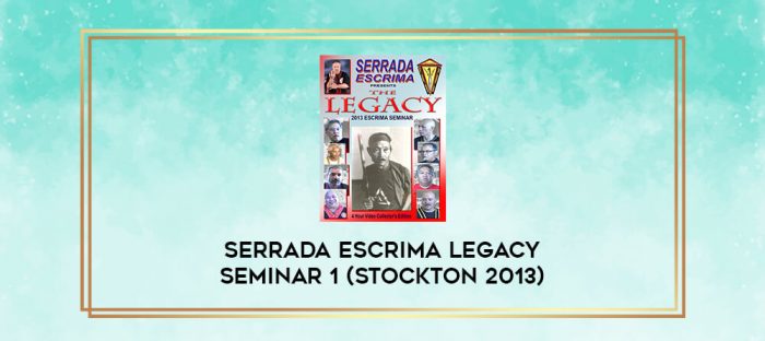 SERRADA ESCRIMA LEGACY SEMINAR 1 (STOCKTON 2013) digital courses