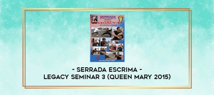 SERRADA ESCRIMA LEGACY SEMINAR 3 (QUEEN MARY 2015) digital courses