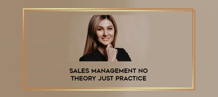Sales Management No Theory Just Practice digital courses