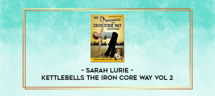 Sarah Lurie - Kettlebells the Iron Core Way Vol 2 digital courses