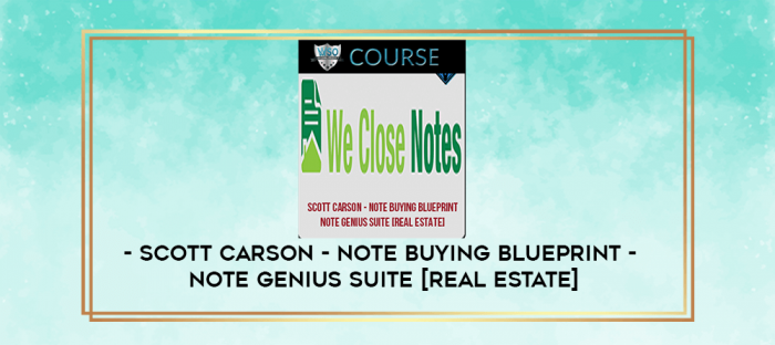 Scott Carson - Note Buying Blueprint - Note Genius Suite [Real Estate] digital courses