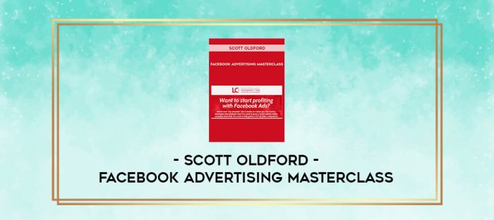 Scott Oldford - Facebook Advertising Masterclass digital courses