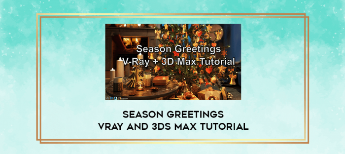 Season Greetings VRay And 3ds Max Tutorial digital courses