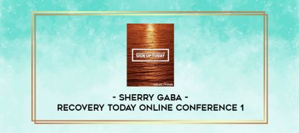Sherry Gaba - Recovery Today Online Conference 1 digital courses