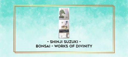 Shinji Suzuki - Bonsai - Works of Divinity digital courses