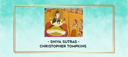 Shiva Sutras - Christopher Tompkins digital courses