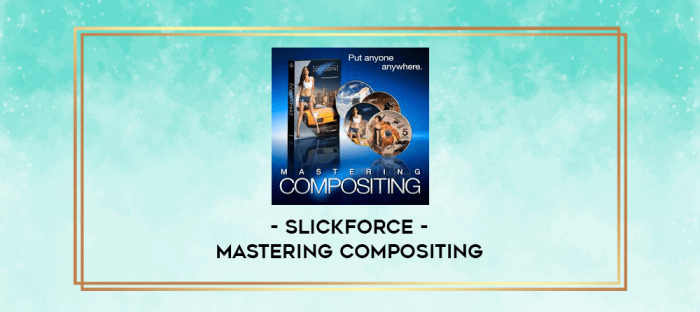 Slickforce - Mastering Compositing digital courses