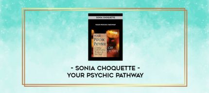 Sonia Choquette - Your Psychic Pathway digital courses