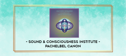 Sound & Consciousness Institute - Pachelbel Canon digital courses