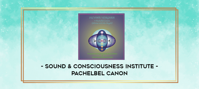 Sound & Consciousness Institute - Pachelbel Canon digital courses