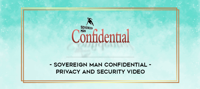 Sovereign Man Confidential - Privacy and Security Video digital courses