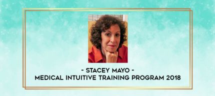 Stacey Mayo - Medical Intuitive Training Program 2018 digital courses
