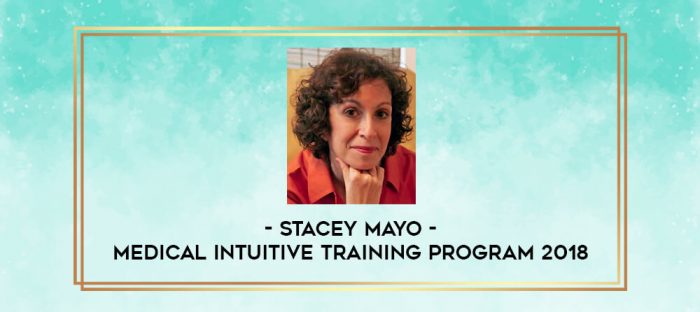 Stacey Mayo - Medical Intuitive Training Program 2018 digital courses